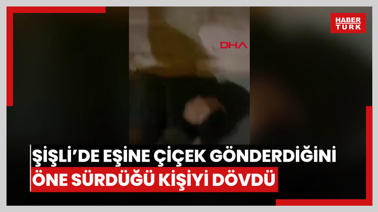 İstanbul- Şişli'de eşine çiçek gönderdiğini öne sürdüğü kişiyi tekme tokat dövdü.