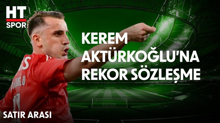 Kerem Aktürkoğlu'na 40 milyon euroluk artış - Satır Arası