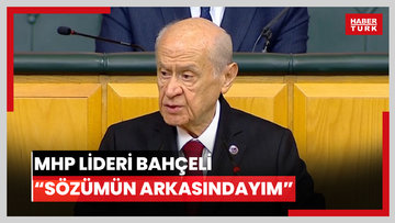 MHP lideri Bahçeli: Sözümün arkasındayım