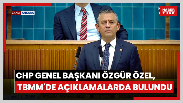 CHP Genel Başkanı Özgür Özel, TBMM'de açıklamalarda bulundu
