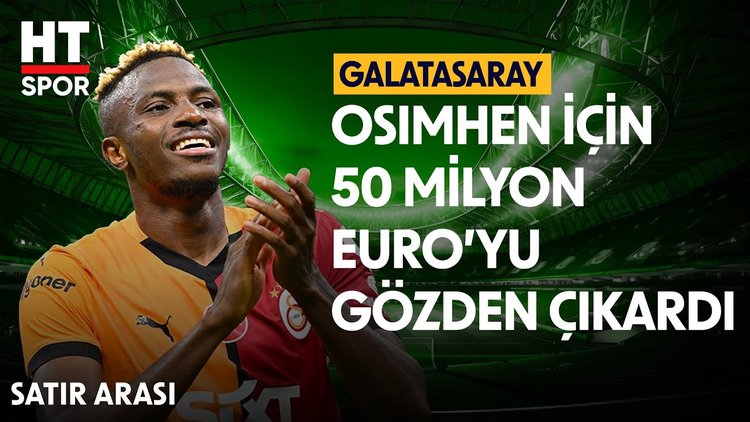 Galatasaray'ın Osimhen planı - Satır Arası