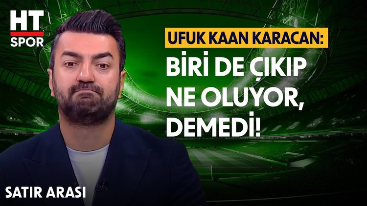 Ufuk Kaan Karacan'dan dev maç yorumu - Satır Arası