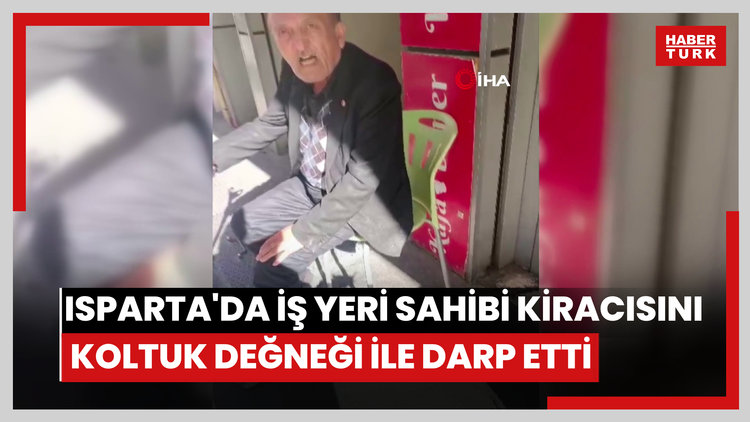 Isparta'da iş yeri sahibi kiracısını koltuk değneği ile darp etti
