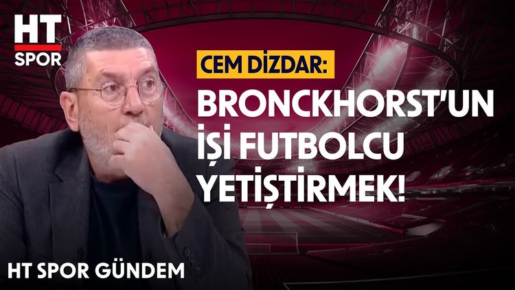 Cem Dizdar'dan Van Bronckhorst yorumu - HT Spor Gündem