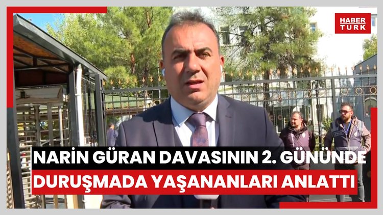 Veysi İpek, Narin Güran davasının 2. gününde duruşmada yaşananları anlattı