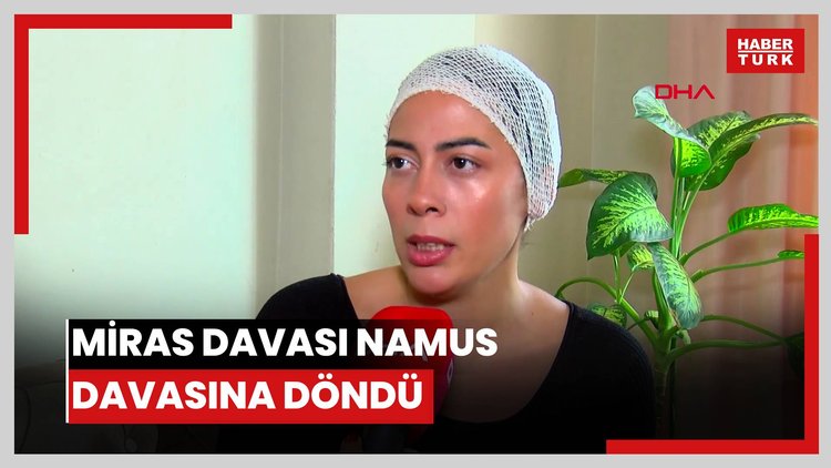 Miras tartışmasında amcası demir çubukla dövdü: Ölen kadınlardan birisi olmak istemiyorum