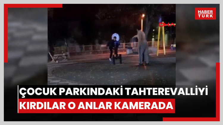 Çocuk parkındaki tahterevalliyi kırdılar; o anlar kamerada