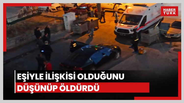 Eşiyle ilişkisi olduğunu düşünüp öldürdü