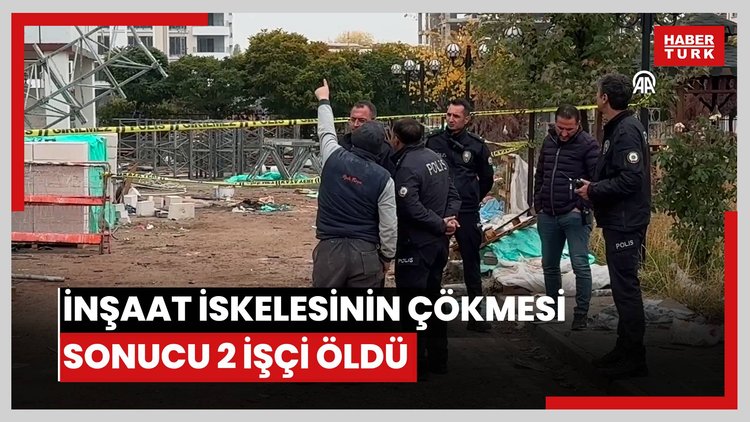 İnşaat iskelesinin çökmesi sonucu 2 işçi öldü.