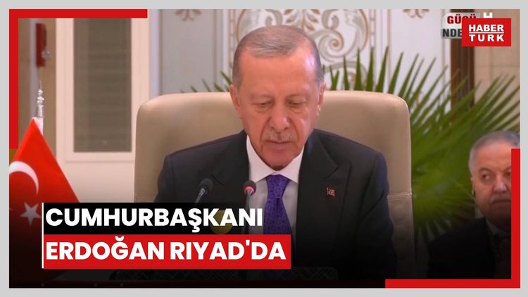 Cumhurbaşkanı Erdoğan Riyad'da