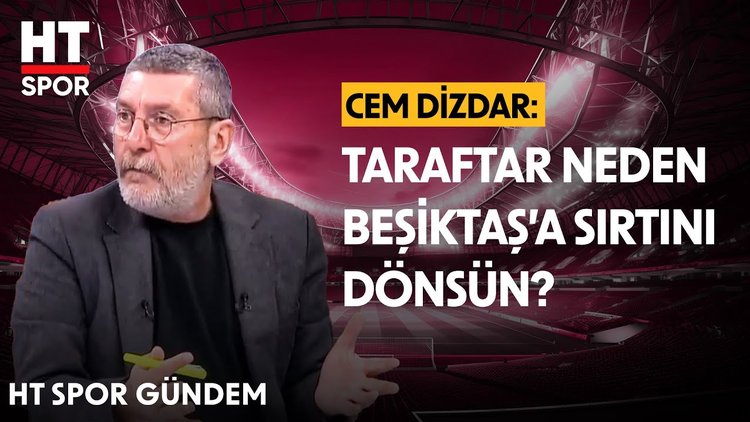 Cem Dizdar, Beşiktaş'ın ligdeki kötü gidişatını yorumladı - HT Spor Gündem