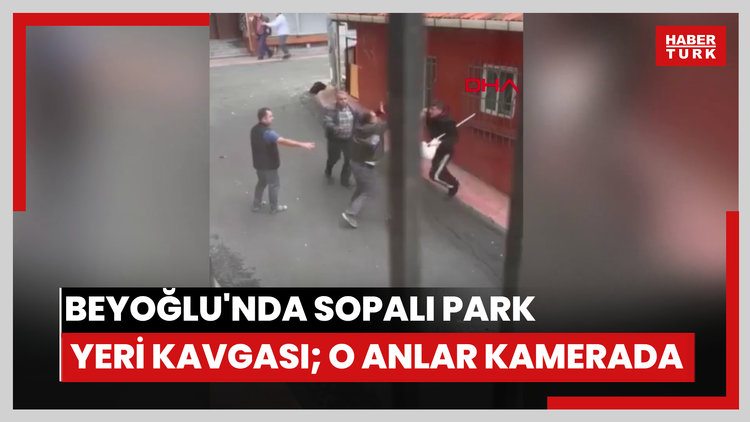 Beyoğlu'nda sopalı park yeri kavgası; o anlar kamerada