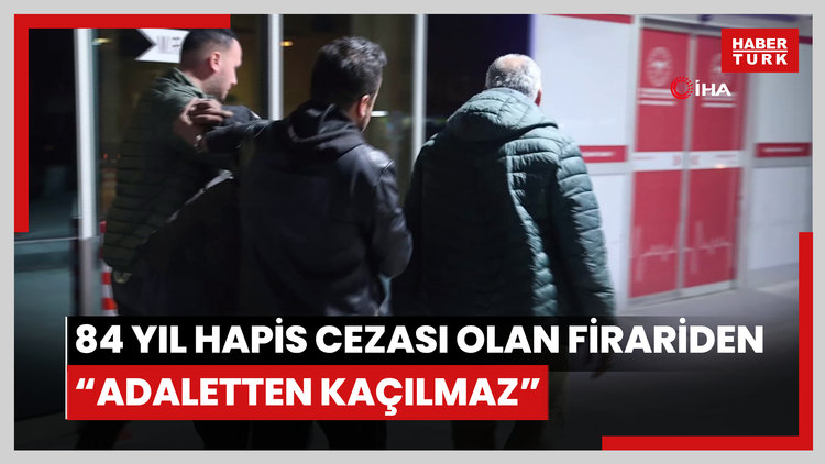 84 yıl hapis cezası olan firariden gazetecilere: "Adaletten kaçılmaz, polisimizi seviyoruz"