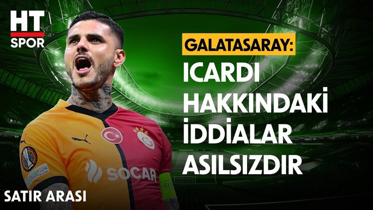 Icardi'nin Arjantin'de gözaltına aldındığı iddiaları - Satır Arası