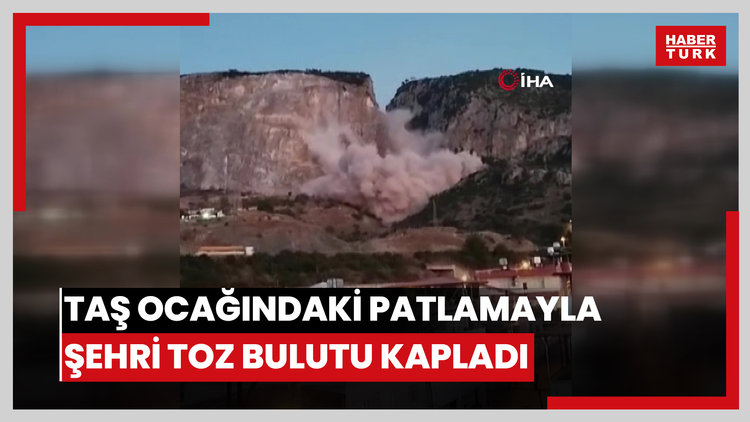 Taş ocağındaki patlamayla şehri toz bulutu kapladı