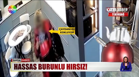 Çaydanlığı koklayarak çaldı!