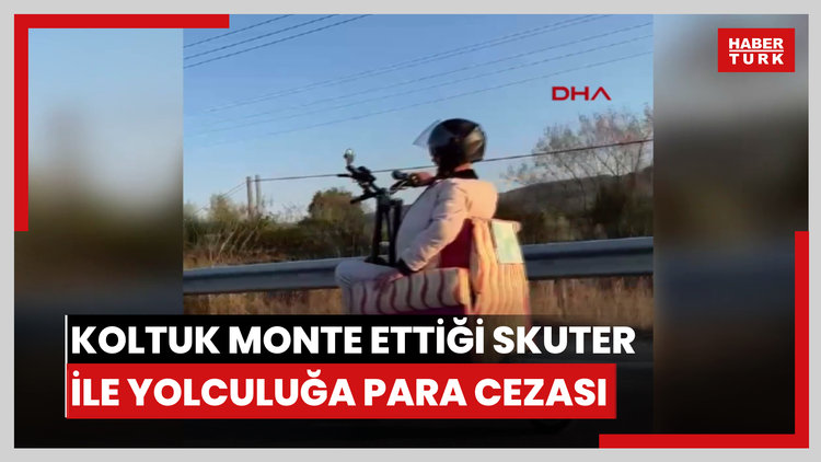 Koltuk monte ettiği skuter ile yolculuğa para cezası