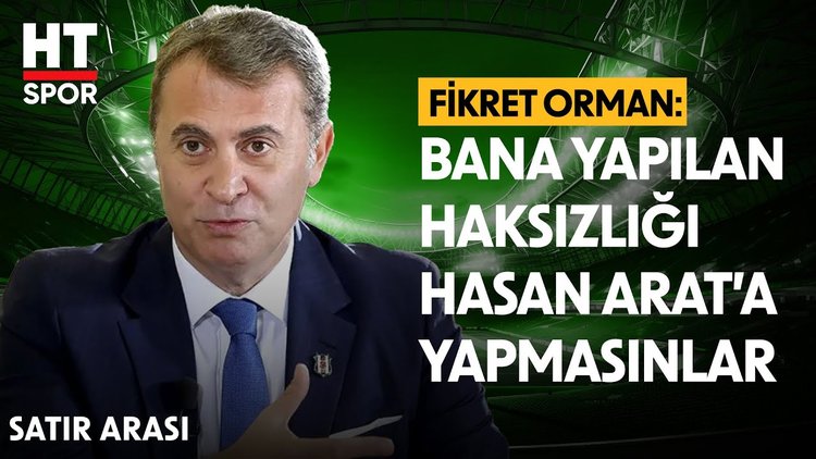 Fikret Orman, Beşiktaş gündemine dair önemli açıklamalarda bulundu - Satır Arası