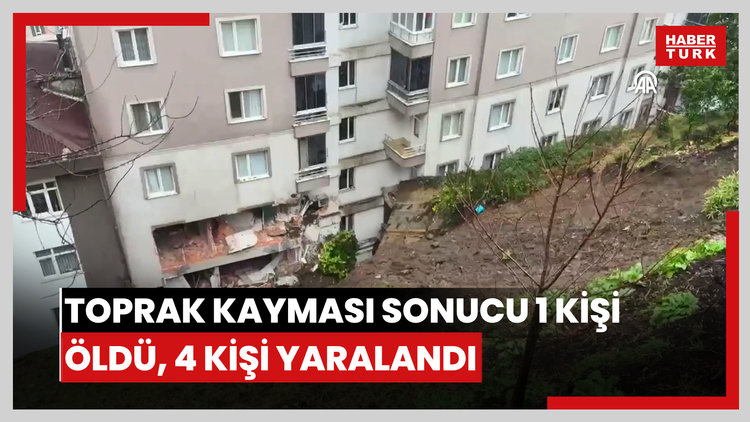 Toprak kayması sonucu 1 kişi öldü, 4 kişi yaralandı