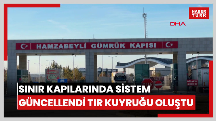 Sınır kapılarında sistem güncellendi, Hamzabeyli'de 25 kilometre TIR kuyruğu oluştu