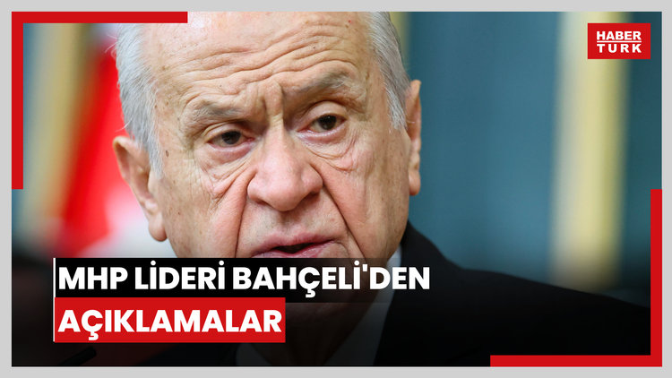 MHP lideri Bahçeli'den açıklamalar