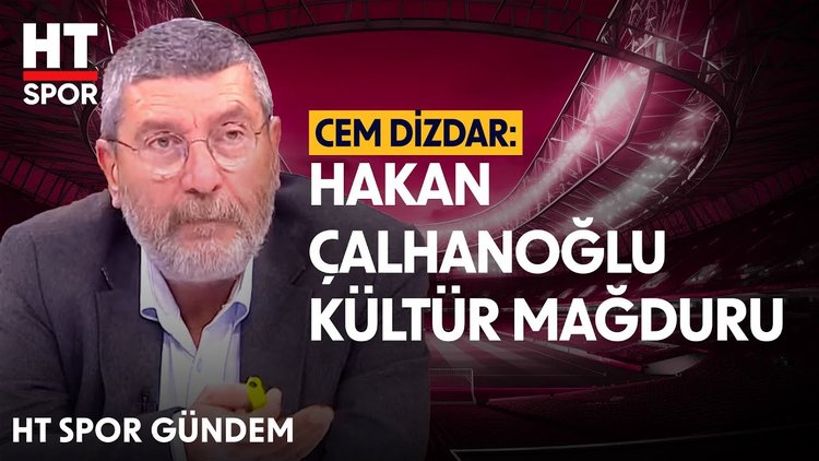 Cem Dizdar, Hakan Çalhanoğlu'nun açıklamasını değerlendirdi - HT Spor Gündem