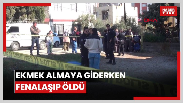 Ekmek almaya giderken fenalaşıp öldü.