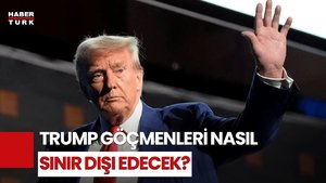 Trump'ın Toplu Sınır Dışı Planı Nasıl İşleyecek?