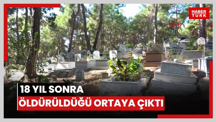 18 yıl sonra öldürüldüğü ortaya çıktı; şimdi kayıp mezarı aranıyor