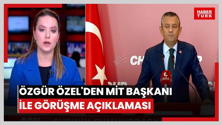 Özgür Özel'den MİT Başkanı ile görüşme açıklaması: İstihbarat desteği istedim