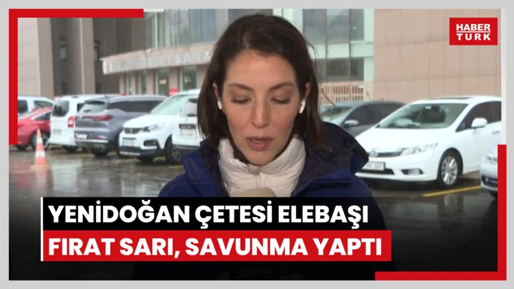 Yenidoğan çetesi elebaşı Fırat Sarı, savunma yaptı