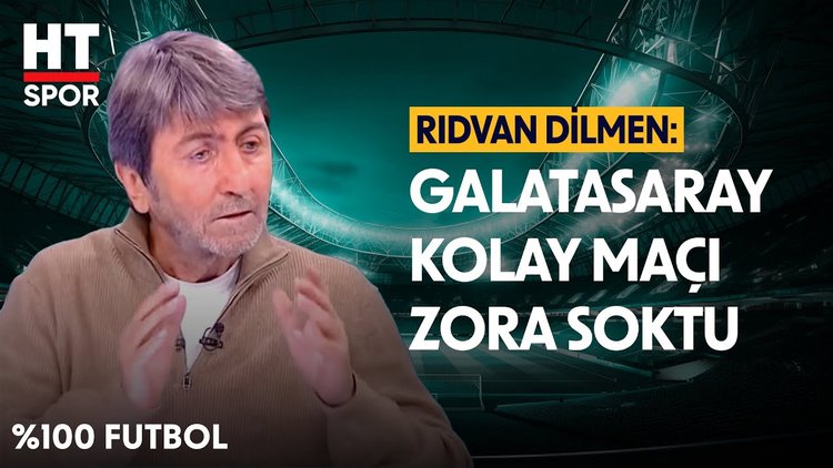 Rıdvan Dilmen, Galatasaray'ın galibiyetini değerlendirdi - %100 Futbol
