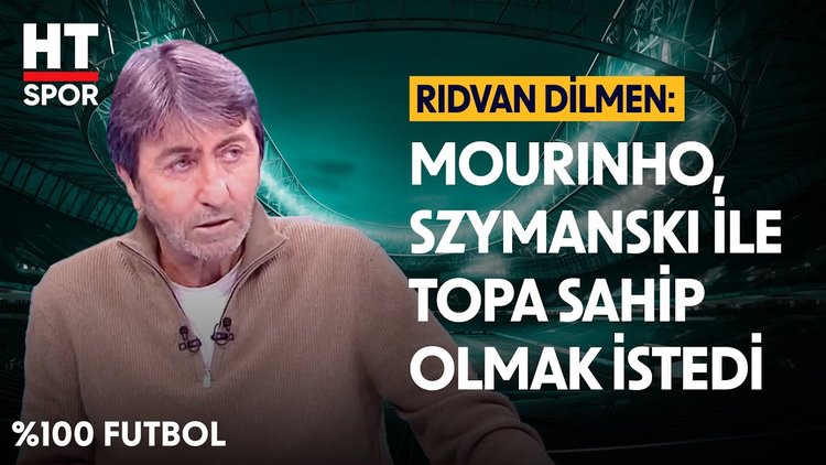 Rıdvan Dilmen, Fenerbahçe'nin oyununu değerlendirdi - %100 Futbol