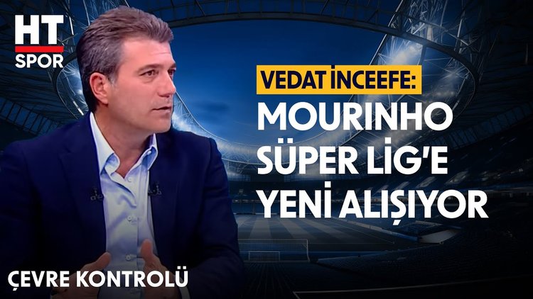 Vedat İnceefe, Fenerbahçe'nin oyun performansını değerlendirdi - Çevre Kontrolü