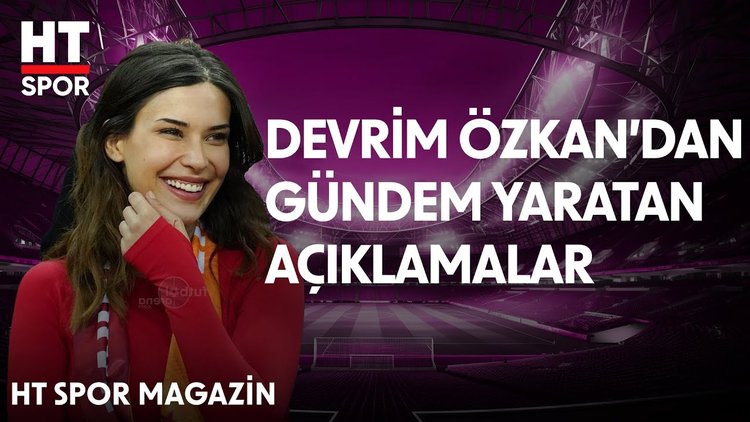 Galatasaraylı Devrim Özkan ile özel sohbet - HT Spor Magazin