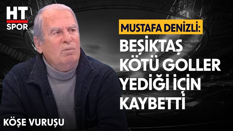 Mustafa Denizli, Beşiktaş - Göztepe maçını değerlendirdi - Köşe Vuruşu