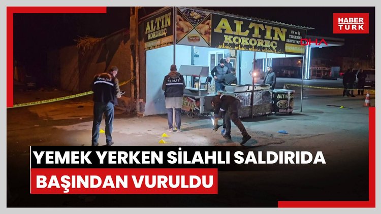 Yemek yerken silahlı saldırıda başından vuruldu