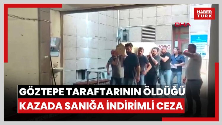 Göztepe taraftarının öldüğü kazada sanığa indirimli ceza