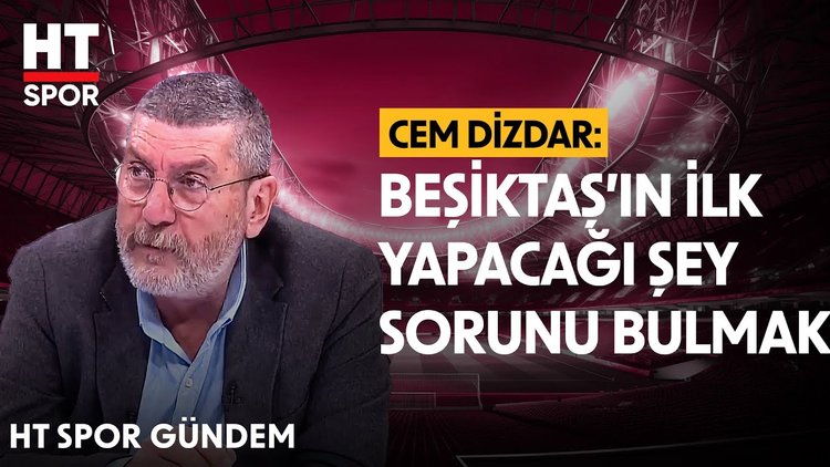 Cem Dizdar, Beşiktaş'ın Göztepe mağlubiyetini yorumladı - HT Spor Gündem