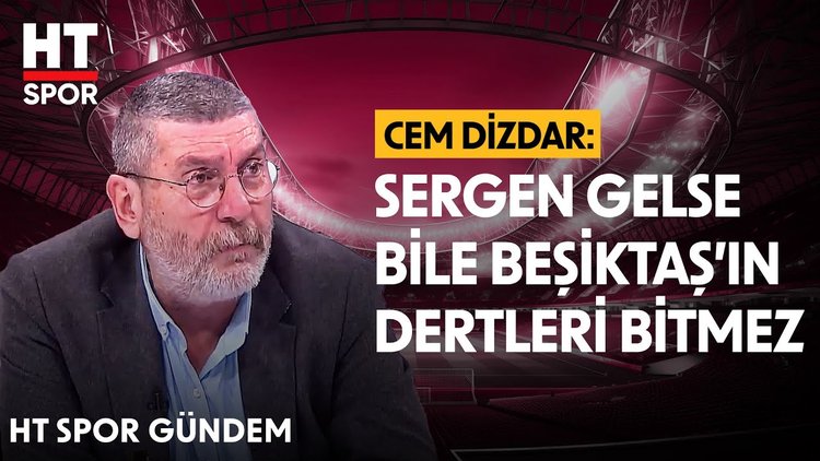 Sergen Yalçın geri dönerse Beşiktaş düzelir Mi? - HT Spor Gündem