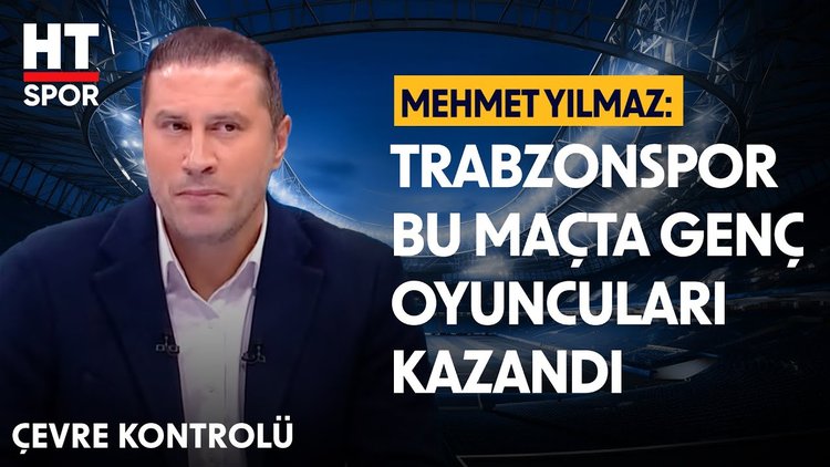 Mehmet Yılmaz, Trabzonspor - Adana Demirspor maçını değerlendirdi - Çevre Kontrolü