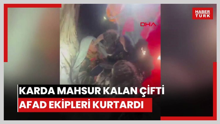 Karda mahsur kalan çifti AFAD ekipleri kurtardı