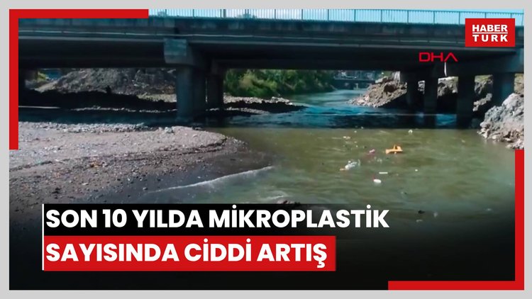 Son 10 yılda mikroplastik sayısında ciddi artış: "Karadeniz'de korkulan oldu"