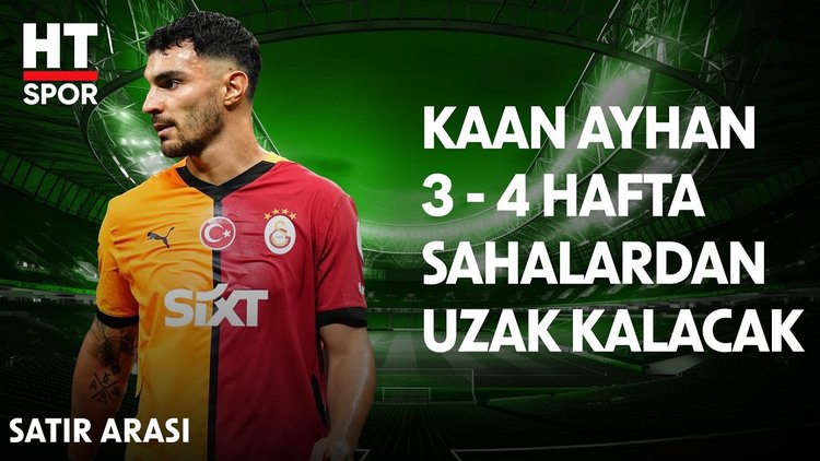 Galatasaray'a Kaan Ayhan'dan kötü haber - Satır Arası