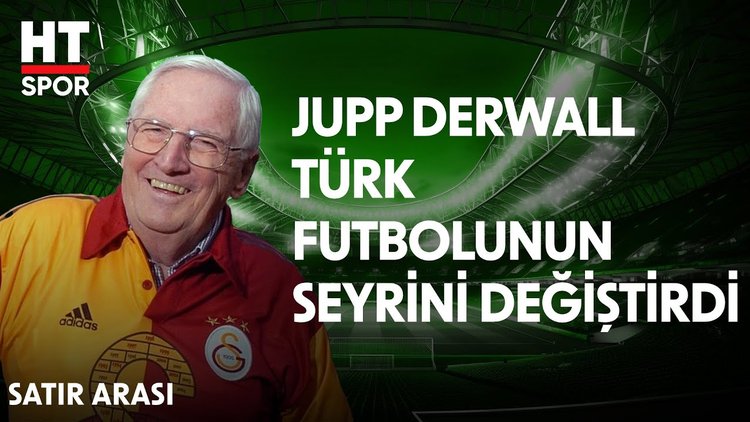 Galatasaray ve Türk futbolunun kaderini değiştiren adam: Jupp Derwall