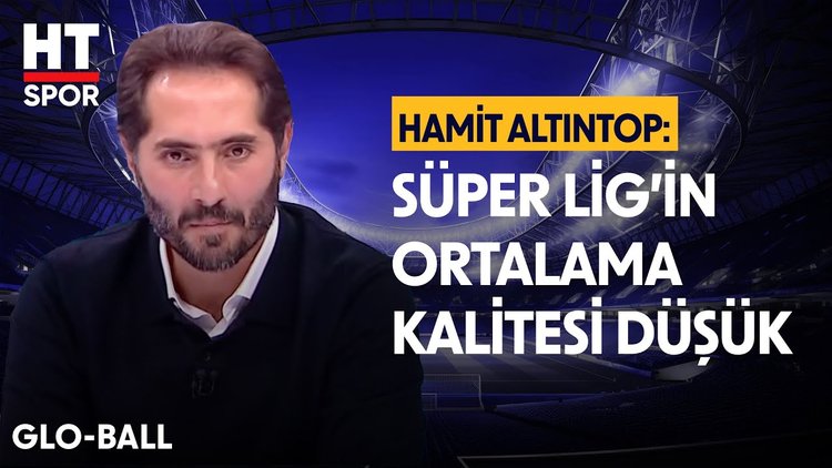 Hamit Altıntop, Süper Lig hakkında yorumlarda bulundu - Glo-Ball