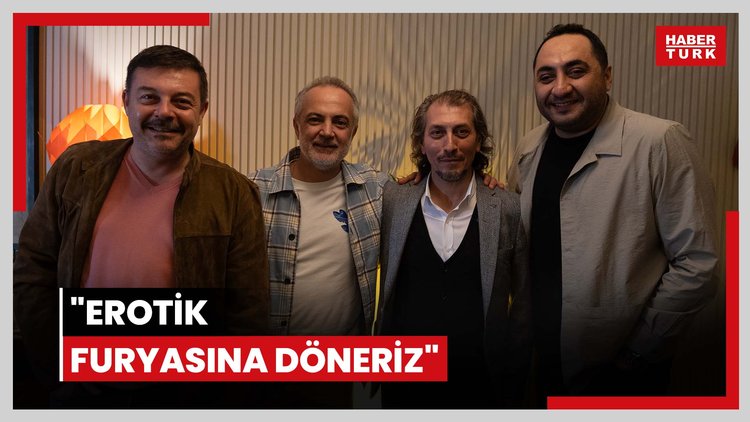 "Erotik furyasına döneriz"