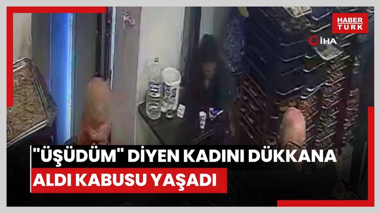 "Üşüdüm" diyen kadını dükkana aldı kabusu yaşadı