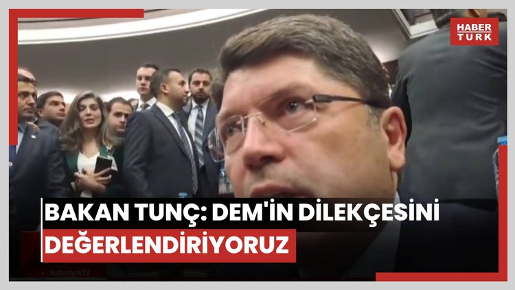 Bakan Tunç: DEM'in dilekçesini değerlendiriyoruz