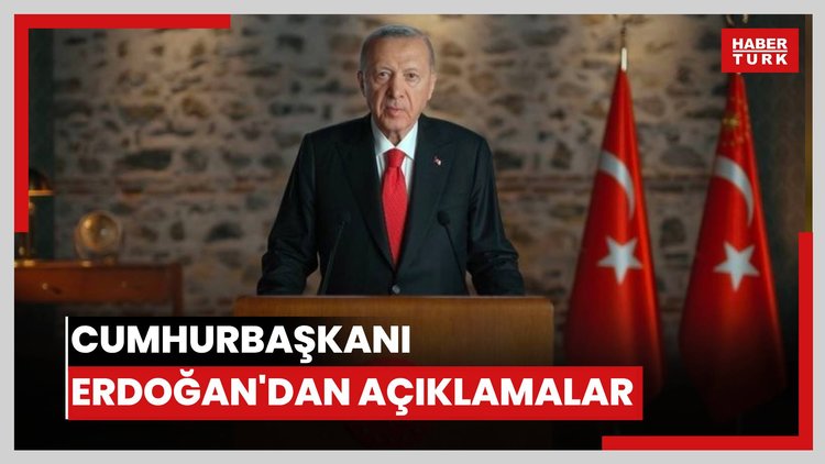 Cumhurbaşkanı Erdoğan'dan açıklamalar